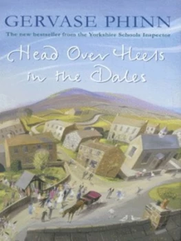 Image of Head Over Heels in the Dales by Gervase Phinn Hardback