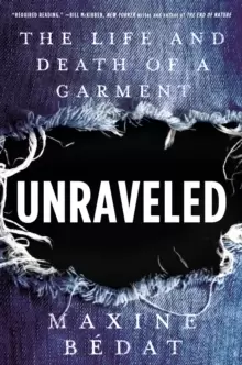 Image of Unraveled : The Life and Death of a Garment