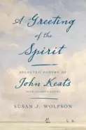 Image of greeting of the spirit selected poetry of john keats with commentaries