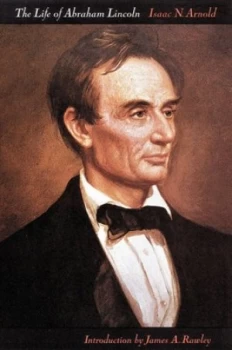Image of The Life of Abraham Lincoln by Isaac N. Arnold Paperback