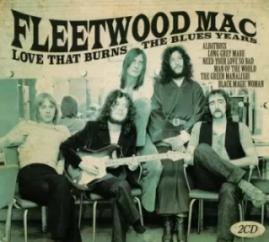 Image of Love That Burns The Blues Years by Fleetwood Mac CD Album