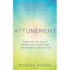 Image of Attunement Align with Your Source, Become Your Creator Self, and Manifest a Life You Love Paperback / softback 2018