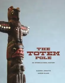Image of The Totem Pole : An Intercultural History