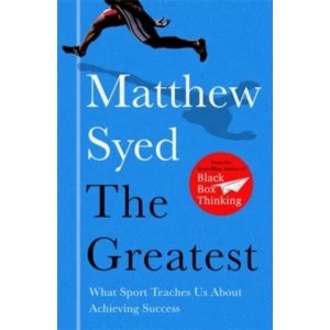 Image of The Greatest : What Sport Teaches Us About Achieving Success