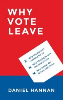 Image of Why Vote Leave by Daniel Hannan Hardback
