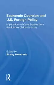 Image of Economic Coercion And U.s. Foreign Policy Implications Of Case Studies From The Johnson Administration