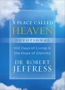 Image of place called heaven devotional 100 days of living in the hope of eternity