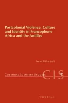 Image of Postcolonial violence culture and identity in Francophone Africa and the Antilles by Lorna Milne