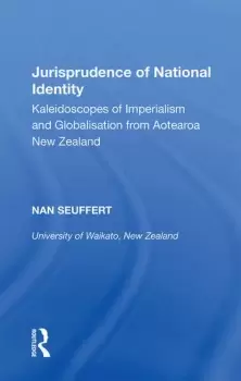 Image of Jurisprudence of National IdentityKaleidoscopes of Imperialism and Globalisation from Aotearoa New Zealand