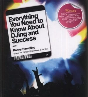 Image of Everything You Need to Know about Djing and Success by Danny Rampling Hardback