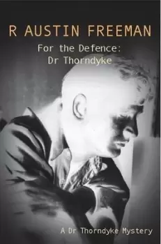 Image of For The Defence Dr Thorndyke by R. Austin Freeman
