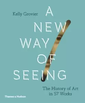 Image of A new way of seeing by Kelly Grovier