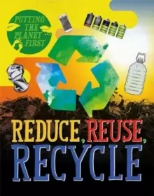 Image of Putting the Planet First: Reduce, Reuse, Recycle