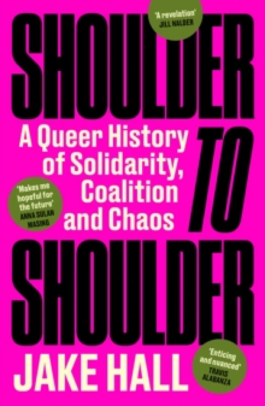 Image of Shoulder to Shoulder : The Best Queer History Book You'll Read This Year: 'Enticing and nuanced' Travis Alabanza Paperback / softback