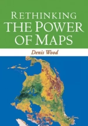 Image of Rethinking the power of maps by Denis Wood