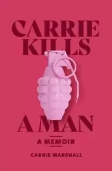 Image of Carrie Kills A Man : A Memoir