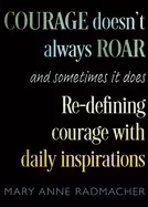 Image of courage doesnt always roar and sometimes it does re defining courage with