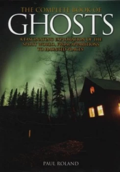 Image of The Complete Book of Ghosts by Paul Roland Hardback