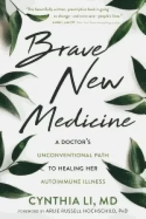 Image of brave new medicine a doctors unconventional path to healing her autoimmune