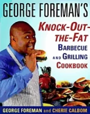Image of george foremans knock out the fat barbecue and grilling cookbook