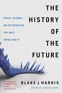 Image of history of the future oculus facebook and the revolution that swept virtual