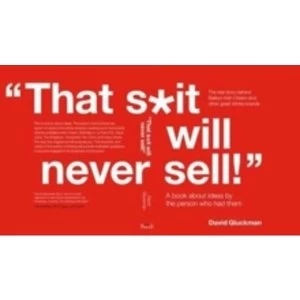 Image of That S*it Will Never Sell!' : A Book About Ideas by the Person Who Had Them