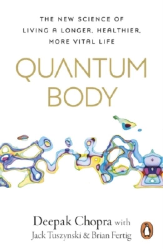 Image of Quantum Body : The New Science of Living a Longer, Healthier, More Vital Life Paperback / softback