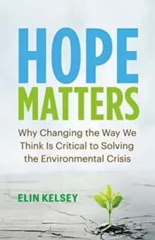 Image of Hope Matters : Why Changing the Way We Think Is Critical to Solving the Environmental Crisis