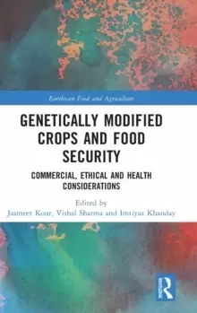 Image of Genetically Modified Crops and Food Security : Commercial, Ethical and Health Considerations