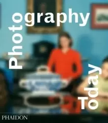 Image of Photography Today : A History of Contemporary Photography