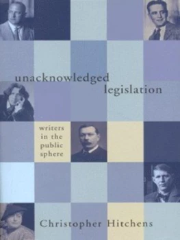 Image of Unacknowledged Legislation by Christopher Hitchens Hardback