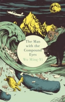 Image of The Man with the Compound Eyes by Wu Ming-Yi Hardback