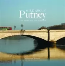 Image of Wild About Putney : The Town on the Thames