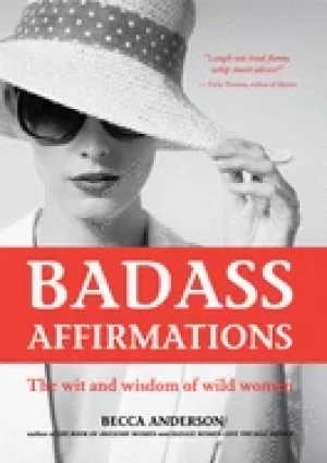 Image of badass affirmations the wit and wisdom of wild women