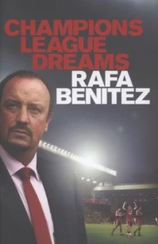 Image of Champions League Dreams by Rafa Benitez Hardback