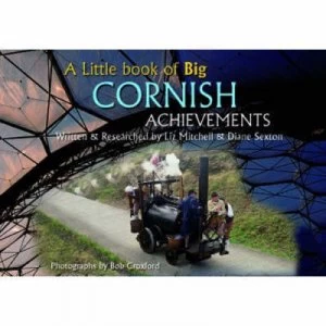 Image of A Little Book of Big Cornish Achievements by Liz Mitchell and Diane Sexton and Bob Croxford Hardback