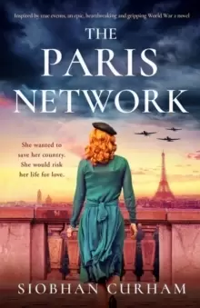 Image of The Paris Network : Inspired by true events, an epic, heartbreaking and gripping World War 2 novel