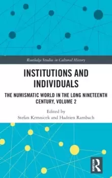 Image of Institutions and Individuals : The Numismatic World in the Long Nineteenth Century, Volume 2