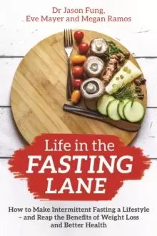 Image of Life in the Fasting Lane : How to Make Intermittent Fasting a Lifestyle - and Reap the Benefits of Weight Loss and Better Health