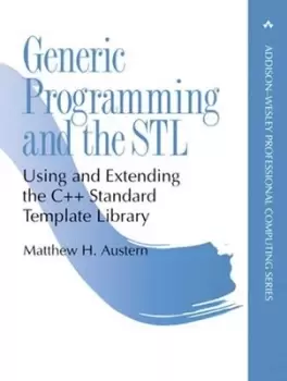 Image of Generic programming and the STL by Matthew H. Austern