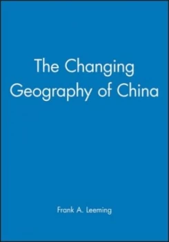 Image of The Changing Geography of China by Frank A. Leeming Book