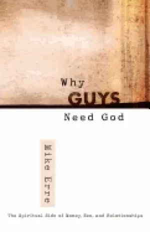 Image of why guys need god the spiritual side of money sex and relationships