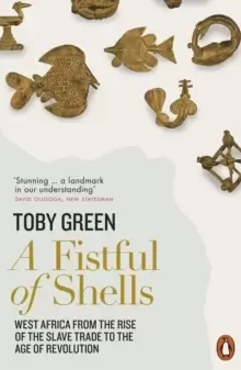 Image of A Fistful of Shells : West Africa from the Rise of the Slave Trade to the Age of Revolution