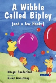 Image of A Wibble Called Bipley and a Few Honks by Margot Sunderland and Nicky Armstrong Paperback