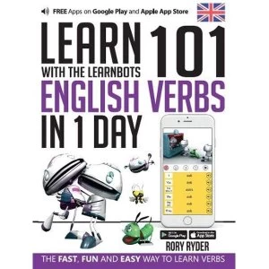 Image of Learn 101 English Verbs in 1 Day with the Learnbots: The Fast, Fun and Easy Way to Learn Verbs by Rory Ryder (Paperback,...