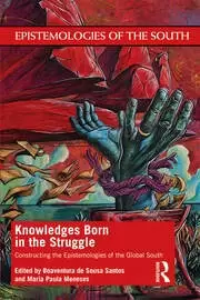 Image of Knowledges Born in the Struggle Constructing the Epistemologies of the Global South
