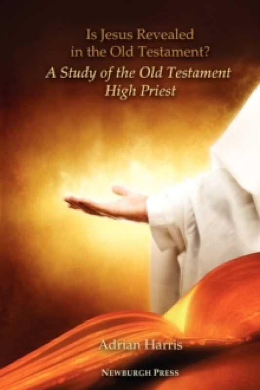Image of Is Jesus Revealed in the Old Testament? A Study of the Old Testament High Priest. Paperback. By Adrian Harris Books