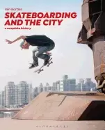 Image of skateboarding and the city a complete history