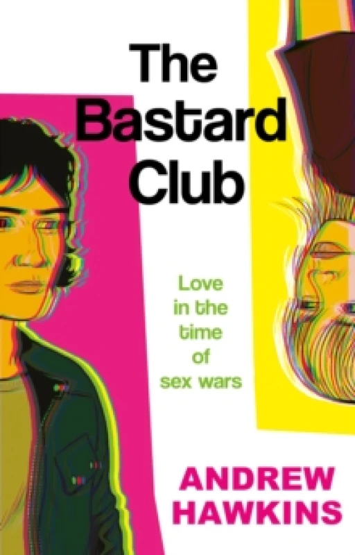 Image of The Bastard Club : Love in the time of sex wars Paperback / softback