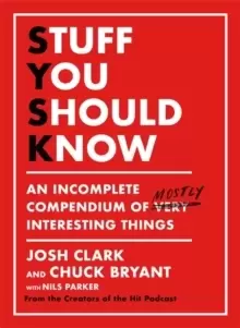 Image of Stuff You Should Know : An Incomplete Compendium of Mostly Interesting Things